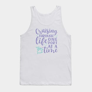 Cruising Through Life One Port At A Time Cruise Vacation Funny Tank Top